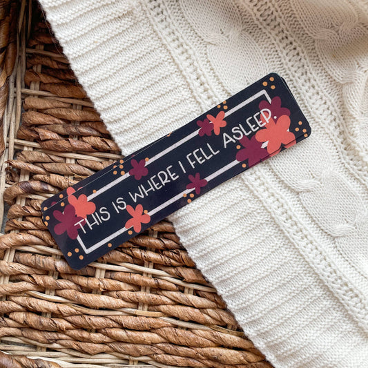 This Is Where I Fell Asleep Floral 2x8 Bookmark | Glossy